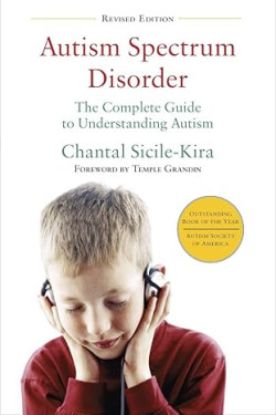 Autism Spectrum Disorder (revised Edition): The Complete Guide to Understanding Autism by Chantal Sicile-Kira - Paperback