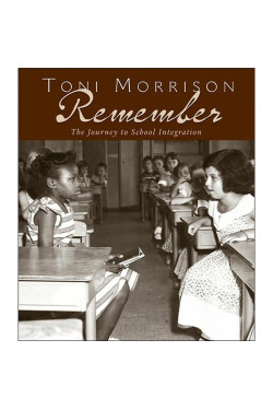 Remember: The Journey to School Integration by Toni Morrison - Hardback