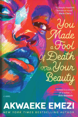 You Made A Fool of Death With Your Beauty by Akwaeke Emezi - Paperback
