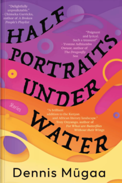 Half Portraits Under Water by Dennis Mugaa - Paperback
