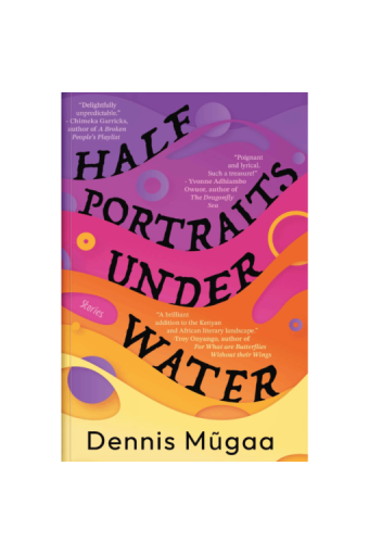 Half Portraits Under Water by Dennis Mugaa - Paperback