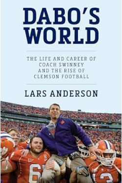 Dabo's World: The Life and Career of Coach Swinney and the Rise of Clemson Football by Lars Anderson - Hardback