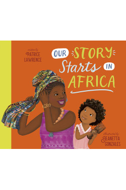 Our Story Starts in Africa by Patrice Lawrence & Jeanetta Gonzales - Hardback