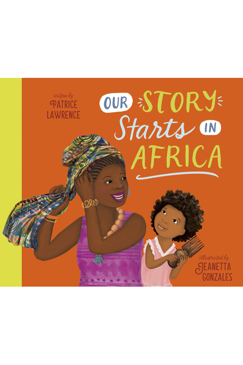 Our Story Starts in Africa by Patrice Lawrence & Jeanetta Gonzales - Hardback