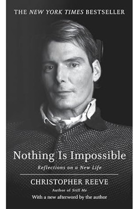 Nothing is Impossible: Reflections on a New Life by Christopher Reeve - Paperback