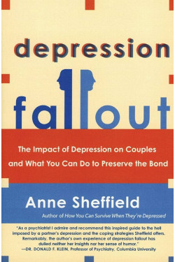 Depression Fallout: The Impact of Depression on Couples and What You Can Do to Preserve the Bond by Anne Sheffield - Paperback
