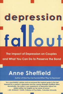 Depression Fallout: The Impact of Depression on Couples and What You Can Do to Preserve the Bond by Anne Sheffield - Paperback