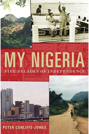 My Nigeria: Five Decades of Independence by Peter Cunliffe-Jones - Hardback
