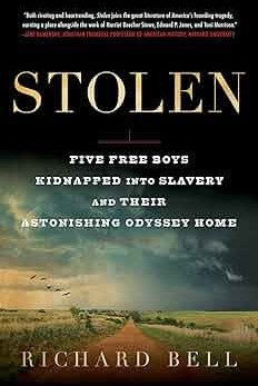 Stolen: Five Free Boys Kidnapped into Slavery and Their Astonishing Odyssey Home by Richard Bell - Paperback 