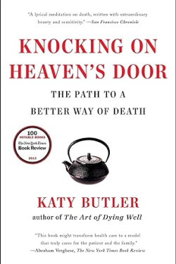 Knocking on Heaven's Door: The Path to a Better Way of Death by Katy Butler - Paperback