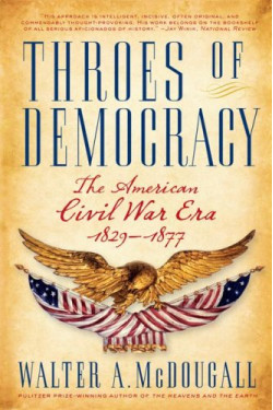 Throes of Democracy: The American Civil War Era, 1829-1877 by McDougall, Walter A. - Paperback 