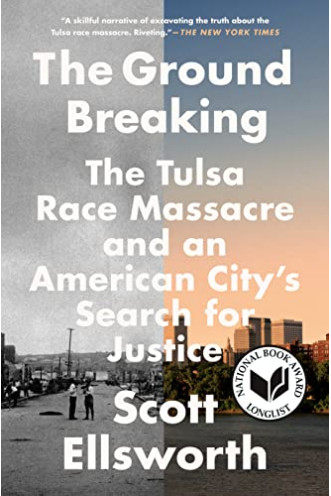 The Ground Breaking: The Tulsa Race Massacre and an American City's Search for Justice by Ellsworth, Scott - Paperback 