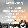 The Ground Breaking: The Tulsa Race Massacre and an American City's Search for Justice by Ellsworth, Scott - Paperback 