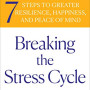 Breaking the Stress Cycle: 7 Steps to Greater Resilience, Happiness, and Peace of Mind by Bernstein, Andrew - Paperback