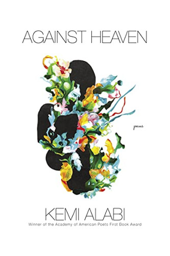 Against Heaven: Poems by Kemi Alabi - Paperback 