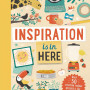Inspiration Is in Here: Over 50 Creative Indoor Projects for Curious Minds by Laura Baker-Hardcover