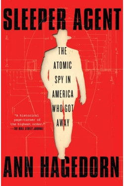Sleeper Agent: The Atomic Spy in America Who Got Away by Hagedorn, Ann - Paperback 