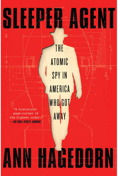 Sleeper Agent: The Atomic Spy in America Who Got Away by Hagedorn, Ann - Paperback 