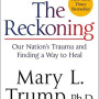 The Reckoning: Our Nation's Trauma and Finding a Way to Heal by Trump, Mary L - Paperback 