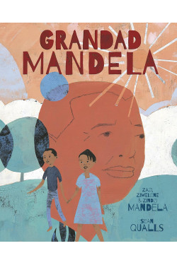 Grandad Mandela by Zazi, Ziwelene and Zindzi Mandela Illustrated by Sean Qualls - Hardback