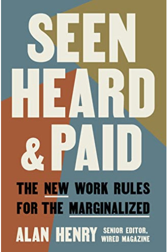 Seen, Heard, and Paid: The New Work Rules for the Marginalized by Henry, Alan - Hardback