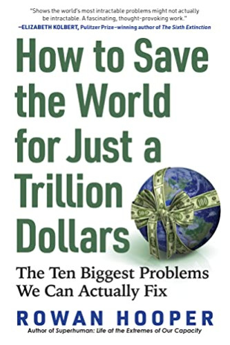 How to Save the World for Just a Trillion Dollars: The Ten Biggest Problems We Can Actually Fix by Hooper, Rowan - Paperback