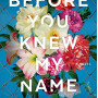 Before You Knew My Name by Bublitz, Jacqueline - Paperback