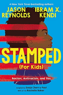 Stamped (For Kids) Racism, Antiracism, and You by Kendi, Ibram X. Reynolds, Jason Baker, Rachelle (Ilt) - Hardback