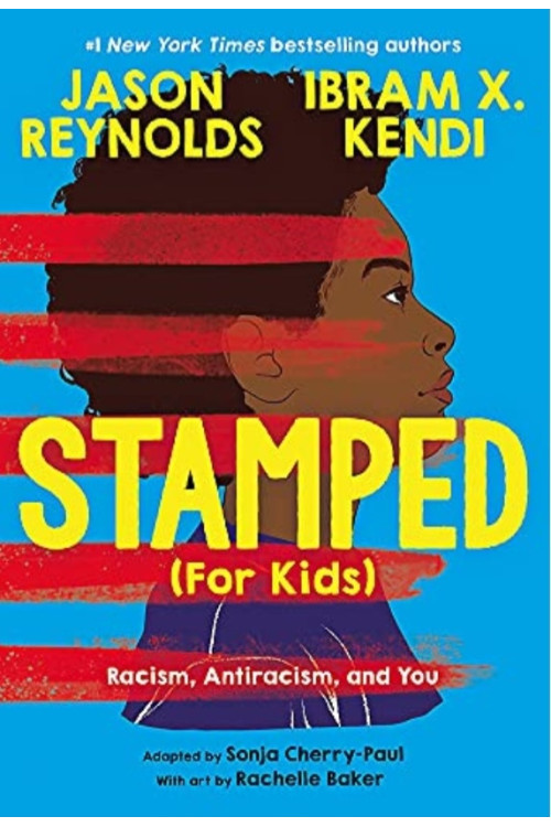 Stamped (For Kids) Racism, Antiracism, and You by Kendi, Ibram X. Reynolds, Jason Baker, Rachelle (Ilt) - Hardback