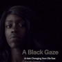 A Black Gaze: Artists Changing How We See by Campt, Tina M - Hardback