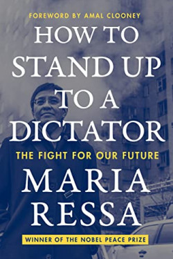 How to Stand Up to a Dictator: The Fight for Our Future by Ressa, Maria - Hardback