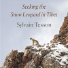 The Art of Patience: Seeking the Snow Leopard in Tibet by Tesson, Sylvain - Hardback 