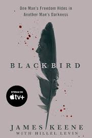 Black Bird: One Man's Freedom Hides in Another Man's Darkness by Keene, James Levin, Hillel - Paperback