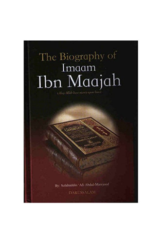 The Biography of Imam Ibn Maajah by Salahuddin Ali Abdul-Mawjood - Hardback