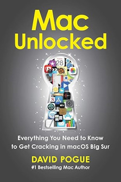 Mac Unlocked: Everything You Need to Know to Get Cracking in macOS Big Sur by David Pogue - Paperback