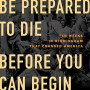 You Have to Be Prepared to Die Before You Can Begin to Live: Ten Weeks in Birmingham That Changed America by Paul Kix - Hardback