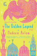 The Golden Legend: A Novel by Nadeem Aslam - Paperback