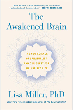 The Awakened Brain: The New Science of Spirituality and Our Quest for an Inspired Life by Lisa Miller - Hardback