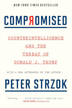 Compromised: Counterintelligence and the Threat of Donald J. Trump by Peter Strzok - Paperback