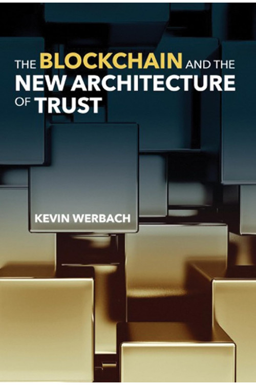 The Blockchain and the New Architecture of Trust By Kevin Werbach - Hardback