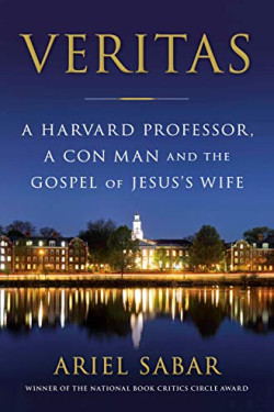 Veritas: A Harvard Professor, a Con Man and the Gospel of Jesus's Wife by Ariel Sabar - Hardback