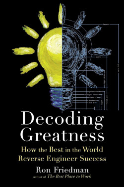 Decoding Greatness: How the Best in the World Reverse Engineer Success By Friedman, Ron - Paperback