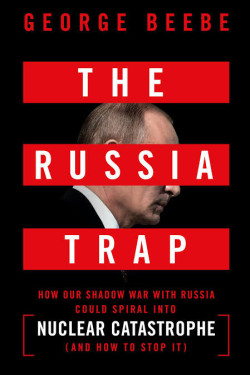 The Russia Trap: How Our Shadow War With Russia by Beebe, George S. - Paperback 