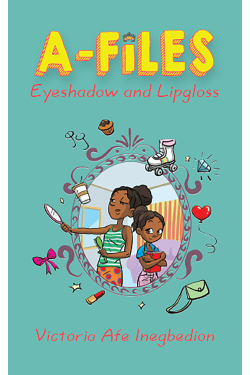 A-Files: Eyeshadow And Lipgloss by Victoria Afe Inegbedion - Paperback