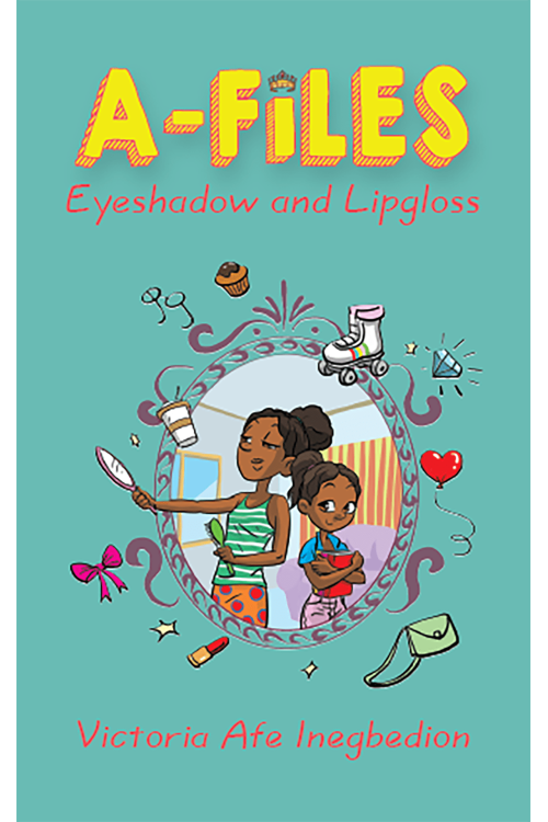 A-Files: Eyeshadow And Lipgloss by Victoria Afe Inegbedion - Paperback