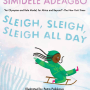 Sleigh Sleigh Sleigh All Day by Simidele Adeagbo