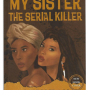 My Sister, The Serial Killer by Oyinkan Braithwaite