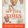 My Life And Times by Sunday Mbang