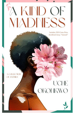 A Kind of Madness by Uche Okonkwo