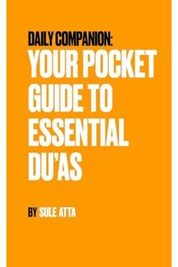 Daily Companion - Your Pocket Guide to Essential Du’as by Sule Atta